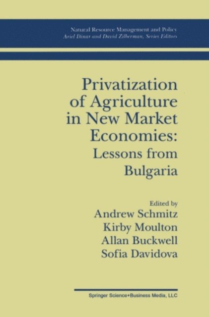 Sofia Davidova, Allan Buckwell, Kirby Moulton, Andrew Schmitz - Privatization of Agriculture in New Market Economies: Lessons from Bulgaria, E-bok