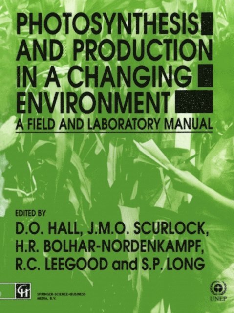 S.P. Long, Richard C. Leegood, H.R. Bolhar-Nordenkampf, J.M.O. Scurlock, D.O. Hall - Photosynthesis and Production in a Changing Environment, E-bok