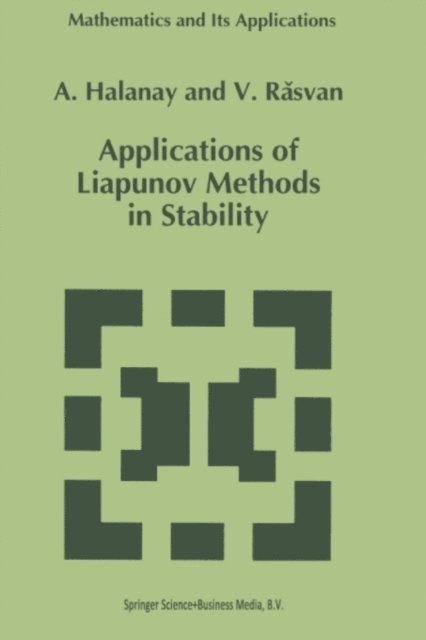 V. Rasvan, A. Halanay - Applications of Liapunov Methods in Stability, E-bok