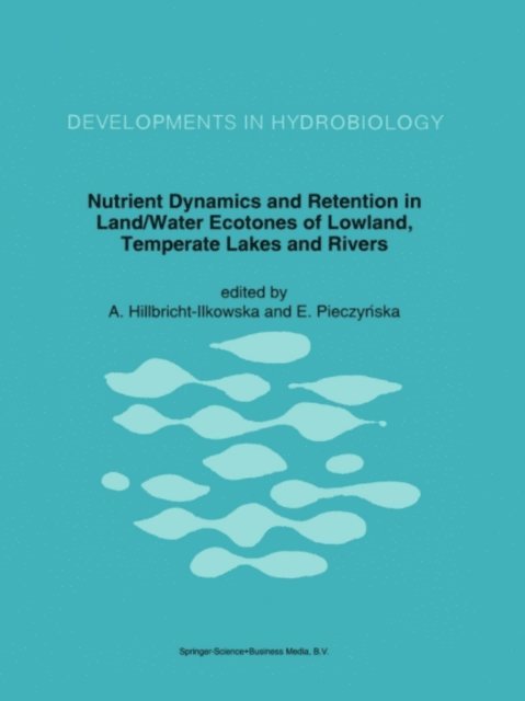 E. Pieczynska, A. Hillbricht-Ilkowska - Nutrient Dynamics and Retention in Land/Water Ecotones of Lowland, Temperate Lakes and Rivers, E-bok
