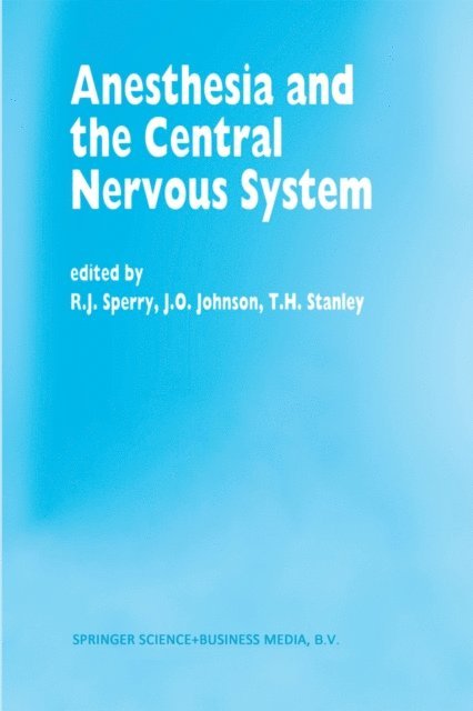T.H. Stanley, J.O. Johnson, R.J. Sperry - Anesthesia and the Central Nervous System, E-bok