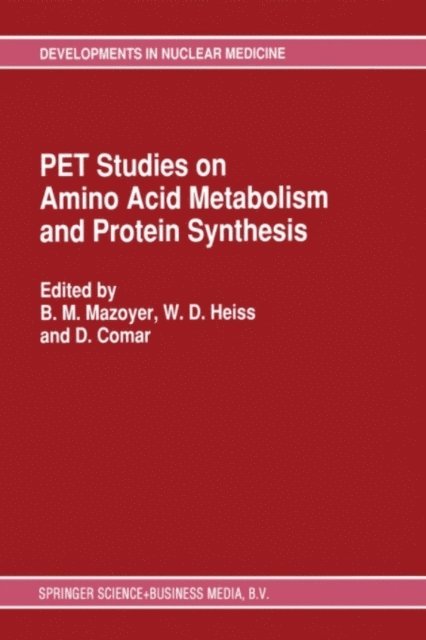 D. Comar, WD Heiss, B.M. Mazoyer - PET Studies on Amino Acid Metabolism and Protein Synthesis, E-bok