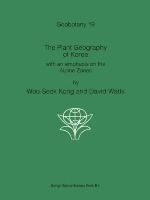 Paul Watts, Kong Woo-Seok - Plant Geography of Korea, E-bok