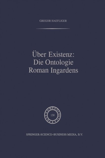 G. Haefliger - Über Existenz: Die Ontologie Roman Ingardens, E-bok
