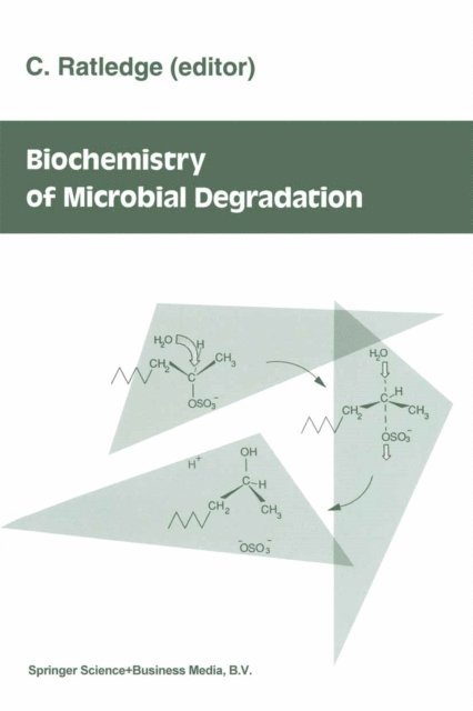 Colin Ratledge - Biochemistry of microbial degradation, E-bok