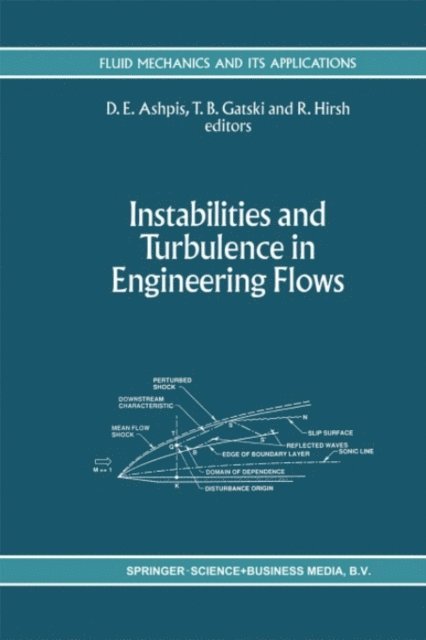 R. Hirsh, Thomas B. Gatski, D. Ashpis - Instabilities and Turbulence in Engineering Flows, E-bok
