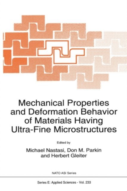 Herbert Gleiter, Don M. Parkin, M. Nastasi - Mechanical Properties and Deformation Behavior of Materials Having Ultra-Fine Microstructures, E-bok