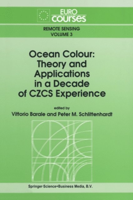 Peter M. Schlittenhardt, Vittorio Barale - Ocean Colour: Theory and Applications in a Decade of CZCS Experience, E-bok