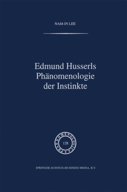 Nam-In Lee - Edmund Husserls Phänomenologie der Instinkte, E-bok