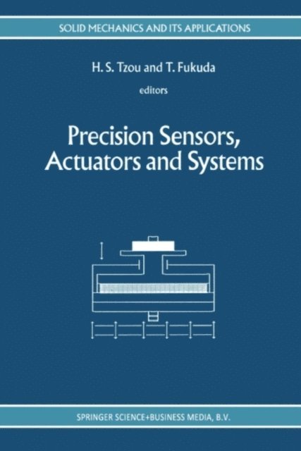 Toshio Fukuda, H.S. Tzou - Precision Sensors, Actuators and Systems, E-bok