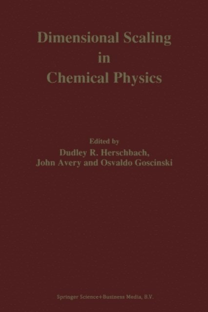 O. Goscinski, John S. Avery, D.R. Herschbach - Dimensional Scaling in Chemical Physics, E-bok