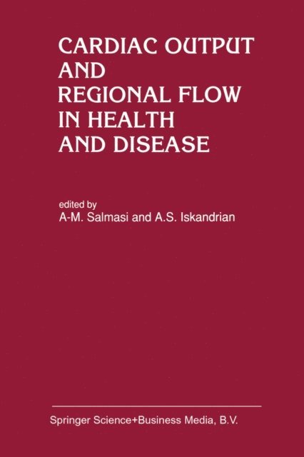 A.S. Iskandrian, A-M. Salmasi - Cardiac Output and Regional Flow in Health and Disease, E-bok