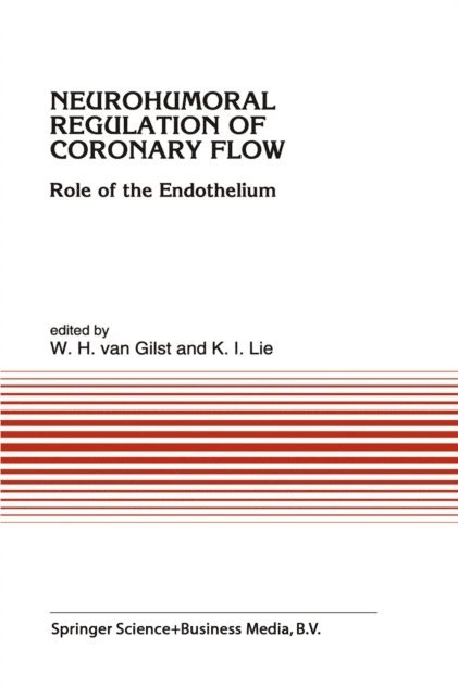 K.J. Lie, W. H. (Wiek) van Gilst - Neurohumoral Regulation of Coronary Flow, E-bok