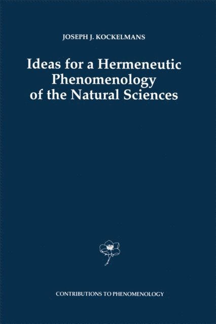 J.J. Kockelmans - Ideas for a Hermeneutic Phenomenology of the Natural Sciences, E-bok