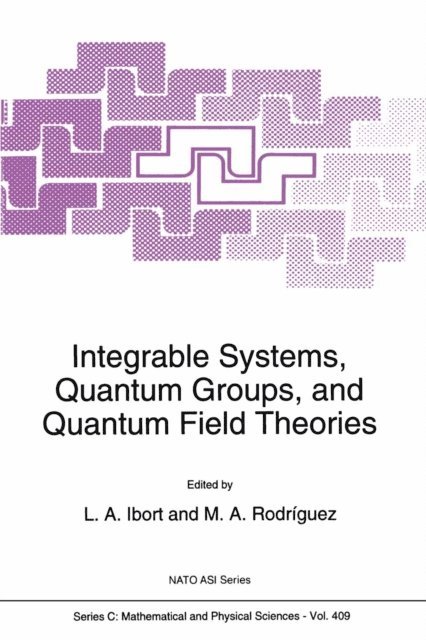 M.A. Rodriguez, Alberto Ibort - Integrable Systems, Quantum Groups, and Quantum Field Theories, E-bok