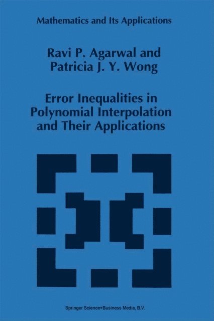 Patricia J.Y. Wong, R.P. Agarwal - Error Inequalities in Polynomial Interpolation and Their Applications, E-bok