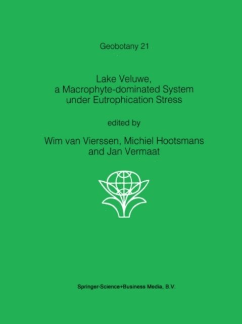 J.E. Vermaat, Michiel Hootsmans, W. van Vierssen - Lake Veluwe, a Macrophyte-dominated System under Eutrophication Stress, E-bok