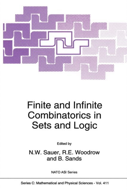 B. Sands, R.E. Woodrow, Norbert W Sauer - Finite and Infinite Combinatorics in Sets and Logic, E-bok