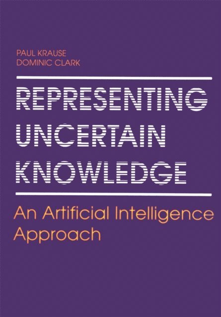 Dominic Clark, Paul Krause - Representing Uncertain Knowledge, E-bok