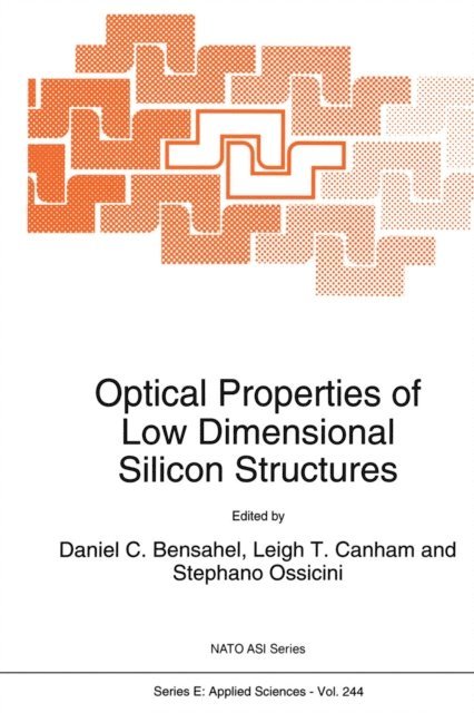 Stephano Ossicini, Leigh T. Canham, B. Bensahel - Optical Properties of Low Dimensional Silicon Structures, E-bok