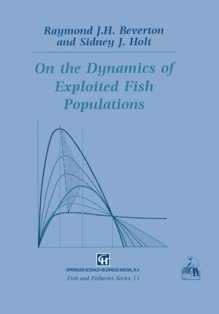 Sidney J. Holt, Raymond J.H. Beverton - On the Dynamics of Exploited Fish Populations, E-bok