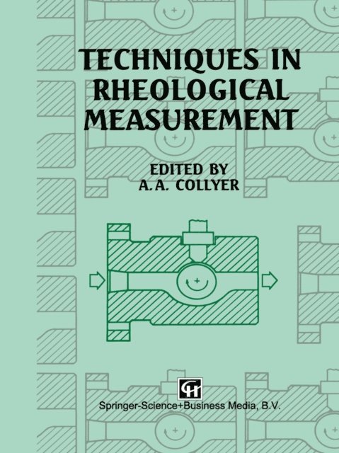 A.A. Collyer - Techniques in Rheological Measurement, E-bok