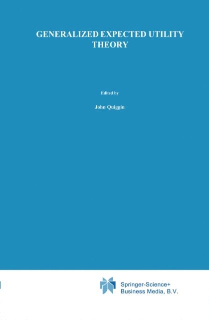 John Quiggin - Generalized Expected Utility Theory, E-bok