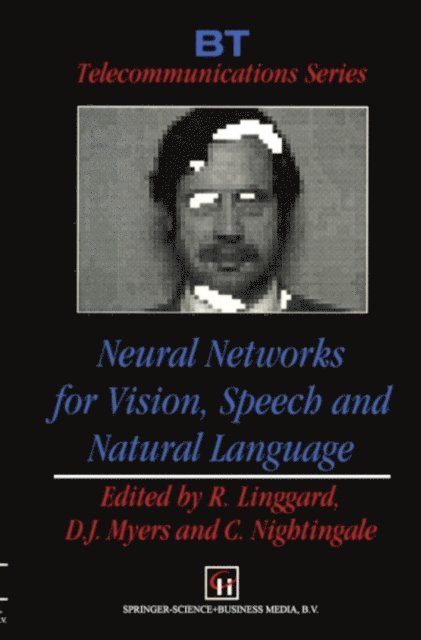C. Nightingale, D.J. Myers, R. Linggard - Neural Networks for Vision, Speech and Natural Language, E-bok