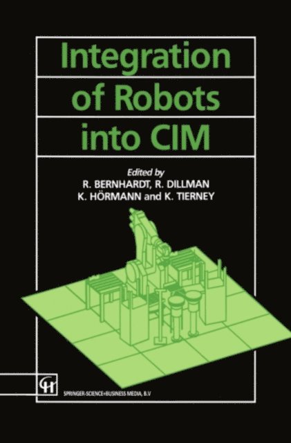 K. Tierney, K. Hormann, R. Dillman, Roger Bernard - Integration of Robots into CIM, E-bok