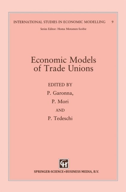 P. Tedeschi, P. Mori, P. Garonna - Economic Models of Trade Unions, E-bok