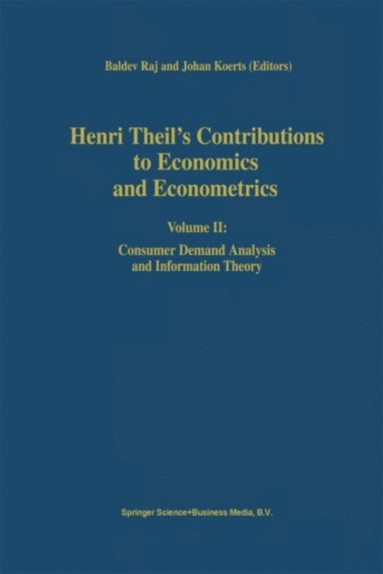 J. Koerts, B. Raj - Henri Theil's Contributions to Economics and Econometrics, E-bok