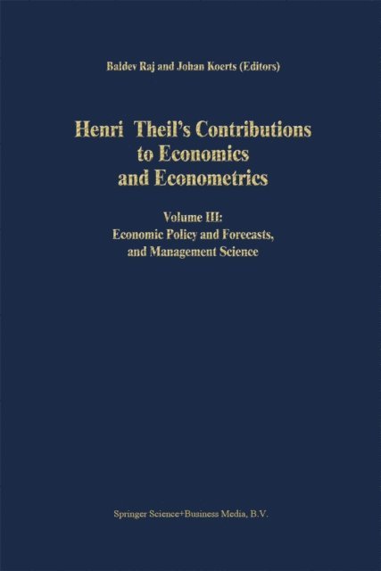 J. Koerts, B. Raj - Henri Theil's Contributions to Economics and Econometrics, E-bok