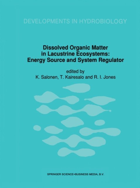 R.I. Jones, T. Kairesalo, K. Salonen - Dissolved Organic Matter in Lacustrine Ecosystems, E-bok