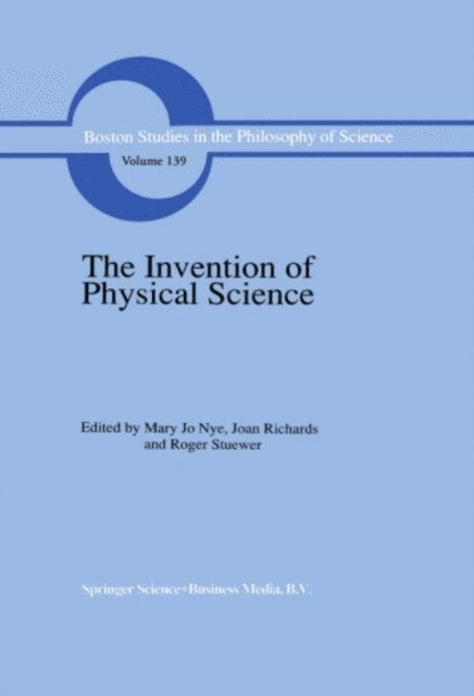 R. Stuewer, J. Richards, M.J. Nye - Invention of Physical Science, E-bok
