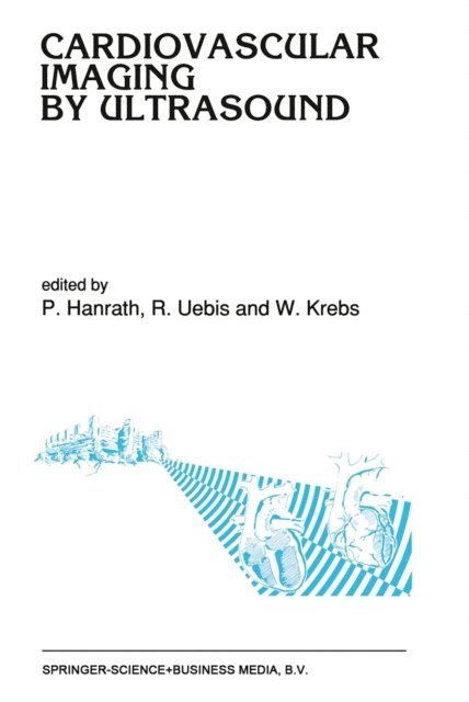 W. Krebs, R. Uebis, Peter Hanrath - Cardiovascular Imaging by Ultrasound, E-bok