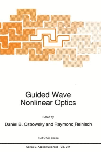 R. Reinisch, D.B. Ostrowsky - Guided Wave Nonlinear Optics, E-bok