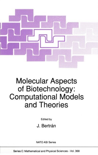 Juan Bertran - Molecular Aspects of Biotechnology: Computational Models and Theories, E-bok