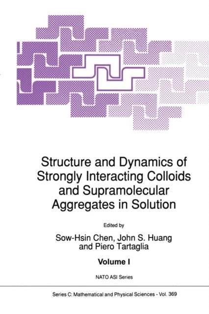 Piero Tartaglia, John S. Huang, Sow-Hsin Chen - Structure and Dynamics of Strongly Interacting Colloids and Supramolecular Aggregates in Solution, E-bok