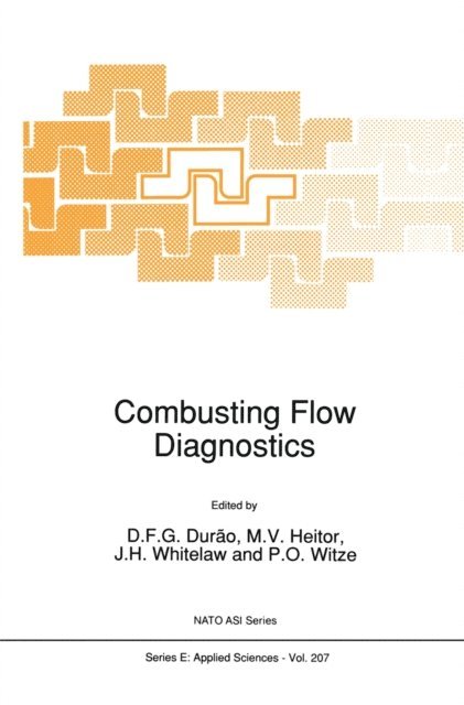 P.O. Witze, J.H. Whitelaw, M.V. Heitor, D.F.G. Durao - Combustings Flow Diagnostics, E-bok