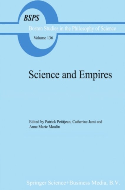 A.M. Moulin, Catherine Jami, P. Petitjean - Science and Empires, E-bok
