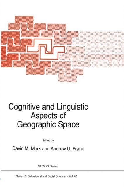 Andrew U. Frank, D.M. Mark - Cognitive and Linguistic Aspects of Geographic Space, E-bok