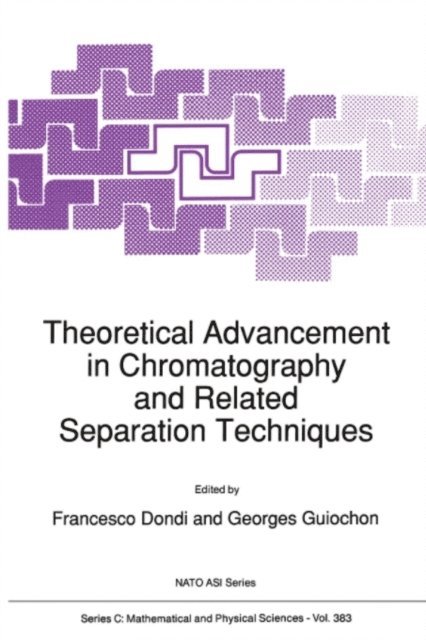 Georges Guiochon, Francesco Dondi - Theoretical Advancement in Chromatography and Related Separation Techniques, E-bok