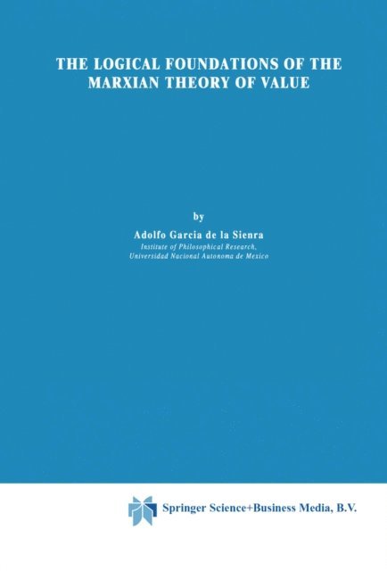 Adolfo Garcia de la Sienra - Logical Foundations of the Marxian Theory of Value, E-bok