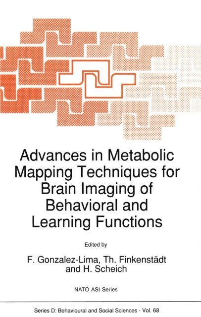 Henning Scheich, Th. Finkenstadt, Francisco Gonzalez-Lima - Advances in Metabolic Mapping Techniques for Brain Imaging of Behavioral and Learning Functions, E-bok