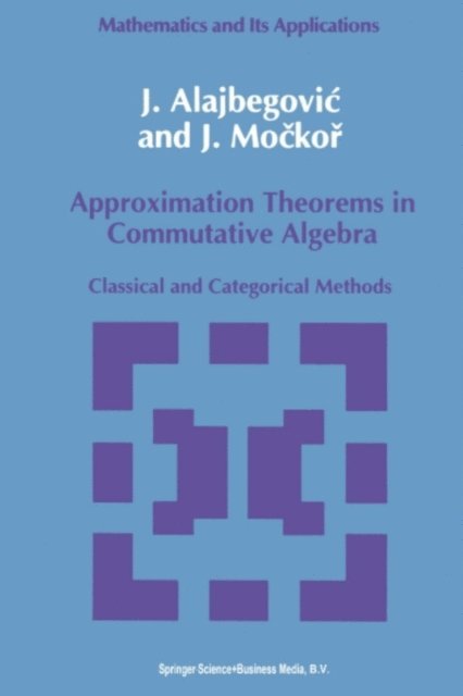 J. Mockor, J. Alajbegovic - Approximation Theorems in Commutative Algebra, E-bok