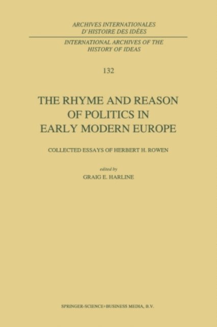 C.E. Harline - Rhyme and Reason of Politics in Early Modern Europe, E-bok