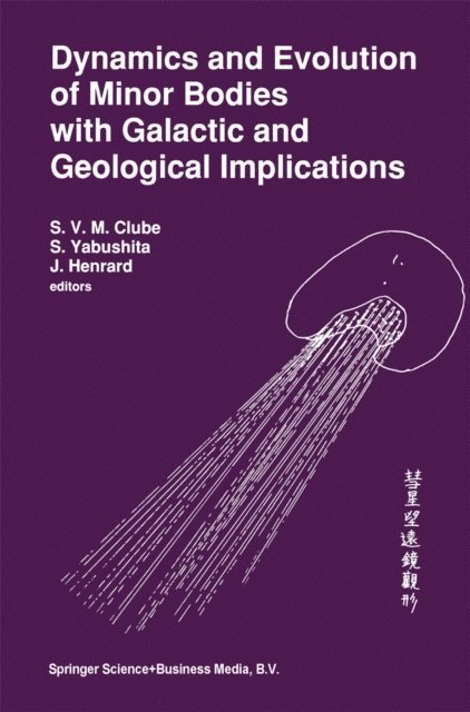 Jacques Henrard, Shin Yabushita, S.V.M. Clube - Dynamics and Evolution of Minor Bodies with Galactic and Geological Implications, E-bok