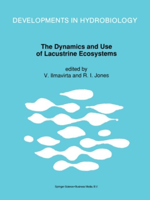 R.I. Jones, V. Ilmavirta - Dynamics and Use of Lacustrine Ecosystems, E-bok