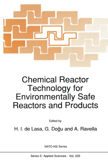 A. Ravella, G. Dogammau, Hugo de Lasa - Chemical Reactor Technology for Environmentally Safe Reactors and Products, E-bok