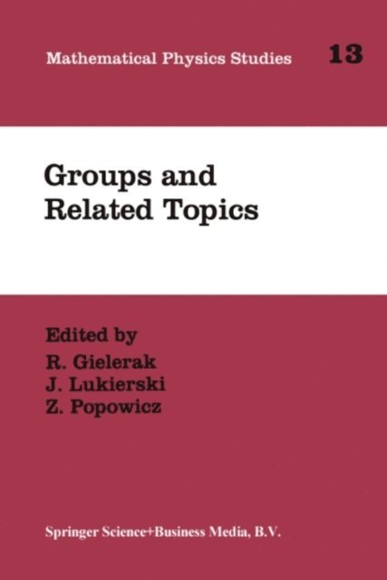 Z. Popowicz, J. Lukierski, R. Gielerak - Groups and Related Topics, E-bok